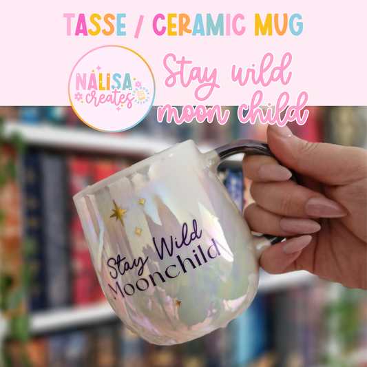 Tasse / Ceramic Mug Stay wild moon child